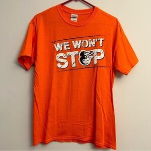 MLB Baltimore Oriole’s T-Shirt We Won’t Stop Size M NWOT